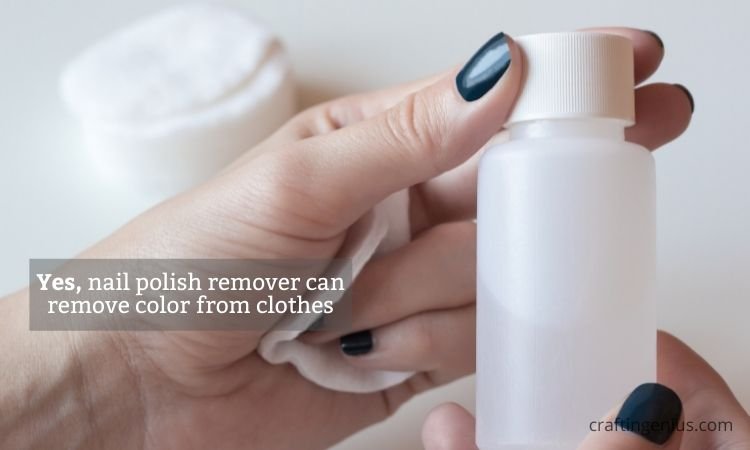 Does nail polish remover remove the color from clothes?