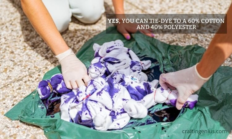 can you tie dye 60 cotton 40 polyesters