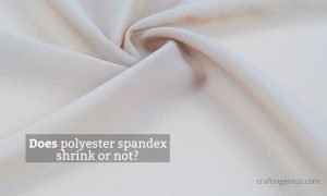 Does Polyester And Spandex Shrink In Dryer Or When Washed?