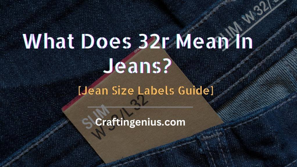 What Does 32R Mean In Jeans