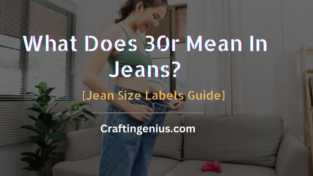 what does 30r mean in jeans