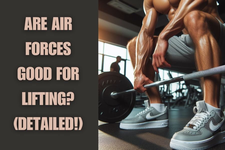 Are Air Forces Good For Lifting (Detailed!)
