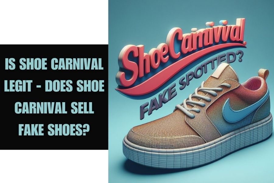 Is Shoe Carnival Legit - Does Shoe Carnival Sell Fake Shoes